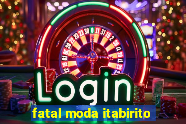 fatal moda itabirito